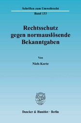 Rechtsschutz gegen normauslösende Bekanntgaben.