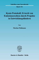 Kyoto Protokoll: Erwerb von Emissionsrechten durch Projekte in Entwicklungsländern.