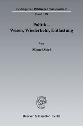 Politik - Wesen, Wiederkehr, Entlastung.