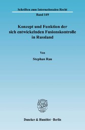 Konzept und Funktion der sich entwickelnden Fusionskontrolle in Russland.