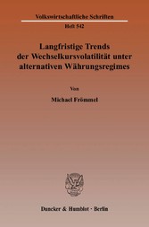 Langfristige Trends der Wechselkursvolatilität unter alternativen Währungsregimes.