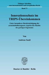 Innovationsschutz im TRIPS-Übereinkommen.