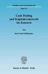 Cash Pooling und Kapitalersatzrecht im Konzern.