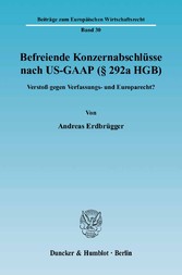 Befreiende Konzernabschlüsse nach US-GAAP (§ 292a HGB).