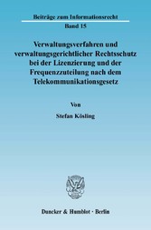 Verwaltungsverfahren und verwaltungsgerichtlicher Rechtsschutz bei der Lizenzierung und der Frequenzzuteilung nach dem Telekommunikationsgesetz.