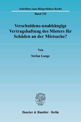 Verschuldens-unabhängige Vertragshaftung des Mieters für Schäden an der Mietsache?