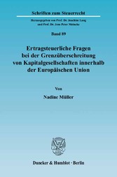 Ertragsteuerliche Fragen bei der Grenzüberschreitung von Kapitalgesellschaften innerhalb der Europäischen Union.