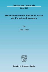 Bodenschutzrelevante Risiken im System der Umweltversicherungen.