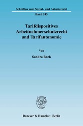 Tarifdispositives Arbeitnehmerschutzrecht und Tarifautonomie.