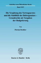 Die Vergütung des Vertragsarztes und die Stabilität des Beitragssatzes - Grundrechte als Vorgaben der Budgetierung.