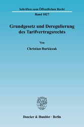 Grundgesetz und Deregulierung des Tarifvertragsrechts.