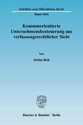 Konsumorientierte Unternehmensbesteuerung aus verfassungsrechtlicher Sicht.