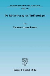 Die Rückwirkung von Tarifverträgen.