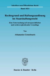 Rechtsgrund und Haftungsauslösung im Staatshaftungsrecht.