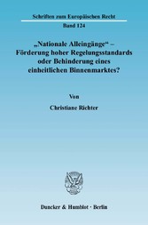 »Nationale Alleingänge« - Förderung hoher Regelungsstandards oder Behinderung eines einheitlichen Binnenmarktes?