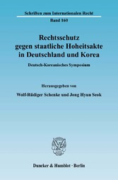 Rechtsschutz gegen staatliche Hoheitsakte in Deutschland und Korea.