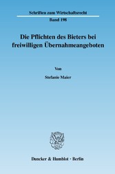 Die Pflichten des Bieters bei freiwilligen Übernahmeangeboten.