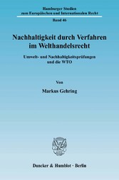 Nachhaltigkeit durch Verfahren im Welthandelsrecht.