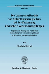 Die Untreuestrafbarkeit von Aufsichtsratsmitgliedern bei der Festsetzung überhöhter Vorstandsvergütungen.