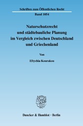 Naturschutzrecht und städtebauliche Planung im Vergleich zwischen Deutschland und Griechenland.