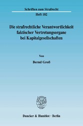 Die strafrechtliche Verantwortlichkeit faktischer Vertretungsorgane bei Kapitalgesellschaften.