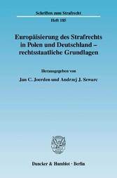 Europäisierung des Strafrechts in Polen und Deutschland - rechtsstaatliche Grundlagen.