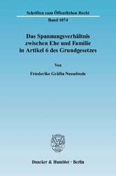 Das Spannungsverhältnis zwischen Ehe und Familie in Artikel 6 des Grundgesetzes.