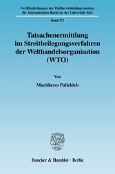 Tatsachenermittlung im Streitbeilegungsverfahren der Welthandelsorganisation (WTO).