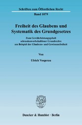 Freiheit des Glaubens und Systematik des Grundgesetzes.