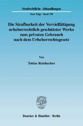 Die Strafbarkeit der Vervielfältigung urheberrechtlich geschützter Werke zum privaten Gebrauch nach dem Urheberrechtsgesetz.