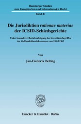 Die Jurisdiktion ?rationae materiae? der ICSID-Schiedsgerichte.