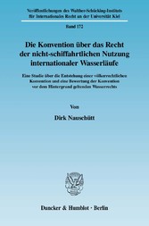 Die Konvention über das Recht der nicht-schiffahrtlichen Nutzung internationaler Wasserläufe.