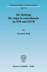 Die Haftung für culpa in contrahendo im IPR und IZVR.