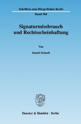 Signaturmissbrauch und Rechtsscheinhaftung.