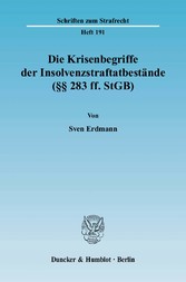 Die Krisenbegriffe der Insolvenzstraftatbestände (§§ 283 ff. StGB).