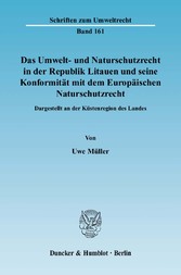 Das Umwelt- und Naturschutzrecht in der Republik Litauen und seine Konformität mit dem Europäischen Naturschutzrecht.