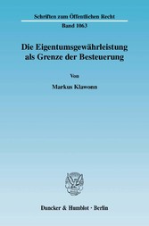 Die Eigentumsgewährleistung als Grenze der Besteuerung.