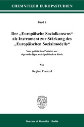 Der »Europäische Sozialkonsens« als Instrument zur Stärkung des »Europäischen Sozialmodells«.