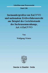 Ineinandergreifen von EuGVVO und nationalem Zivilverfahrensrecht am Beispiel des Gerichtsstands des Sachzusammenhangs, Art. 6 EuGVVO.