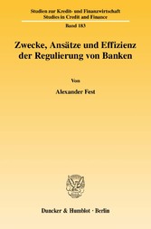 Zwecke, Ansätze und Effizienz der Regulierung von Banken.