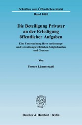 Die Beteiligung Privater an der Erledigung öffentlicher Aufgaben.