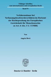 Verfahrensdauer bei Verfassungsbeschwerdeverfahren im Horizont der Rechtsprechung des Europäischen Gerichtshofs für Menschenrechte zu Art. 6 Abs. 1 S. 1 EMRK.