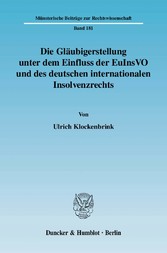 Die Gläubigerstellung unter dem Einfluss der EuInsVO und des deutschen internationalen Insolvenzrechts.