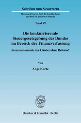 Die konkurrierende Steuergesetzgebung des Bundes im Bereich der Finanzverfassung.