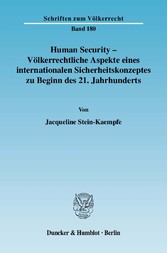 Human Security - Völkerrechtliche Aspekte eines internationalen Sicherheitskonzeptes zu Beginn des 21. Jahrhunderts.