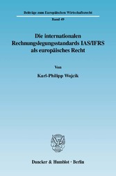 Die internationalen Rechnungslegungsstandards IAS/IFRS als europäisches Recht.