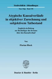 Atypische Kausalverläufe in objektiver Zurechnung und subjektivem Tatbestand.