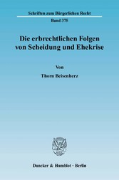 Die erbrechtlichen Folgen von Scheidung und Ehekrise.