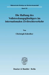 Die Haftung des Vollstreckungsgläubigers im internationalen Zivilrechtsverkehr.