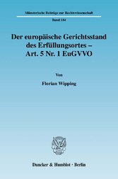 Der europäische Gerichtsstand des Erfüllungsortes - Art. 5 Nr. 1 EuGVVO.